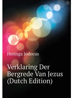 Verklaring Der Bergrede Van Jezus (Dutch Edition)