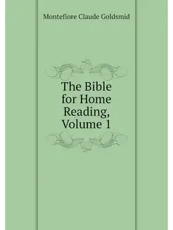 The Bible for Home Reading, Volume 1