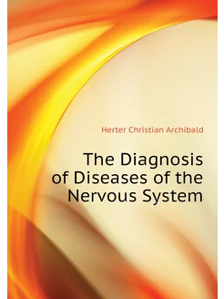 The Diagnosis of Diseases of the Nervous System