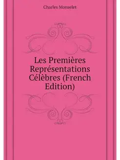 Les Premieres Representations Celebre