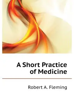 A Short Practice of Medicine