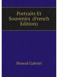 Portraits Et Souvenirs (French Edition)