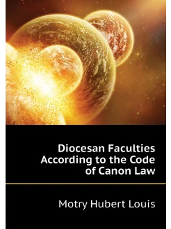 Diocesan Faculties According to the Code of Canon Law