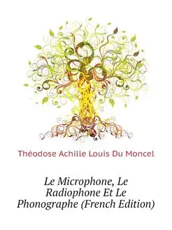 Le Microphone, Le Radiophone Et Le Ph