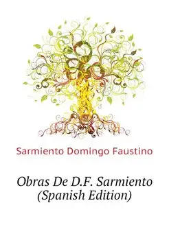 Obras De D.F. Sarmiento (Spanish Edi