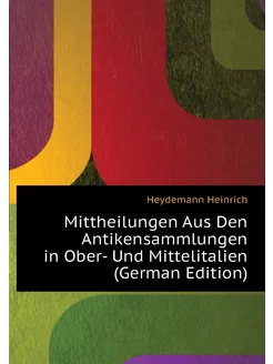 Mittheilungen Aus Den Antikensammlungen in Ober- Und