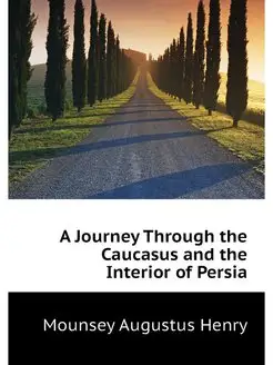 A Journey Through the Caucasus and th