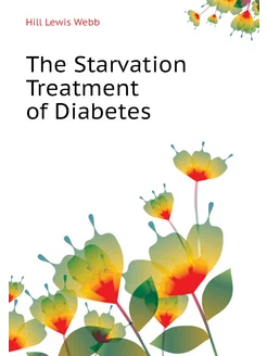 The Starvation Treatment of Diabetes