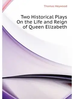 Two Historical Plays On the Life and