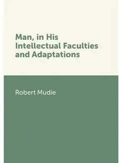 Man, in His Intellectual Faculties an