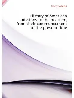 History of American missions to the h