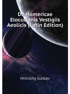 De Homericae Elocutionis Vestigiis Aeolicis (Latin E