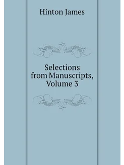 Selections from Manuscripts, Volume 3