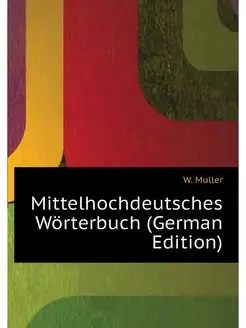 Mittelhochdeutsches Worterbuch (Germa