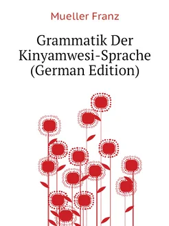 Grammatik Der Kinyamwesi-Sprache (German Edition)