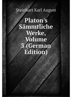 Platon's Sammtliche Werke, Volume 3 (