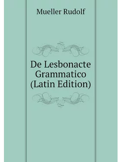 De Lesbonacte Grammatico (Latin Edition)