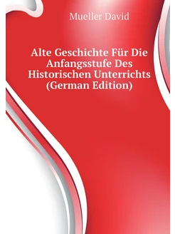 Alte Geschichte Für Die Anfangsstufe Des Historische