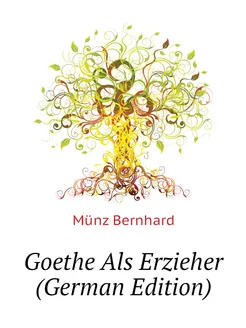 Goethe Als Erzieher (German Edition)