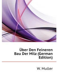 Über Den Feineren Bau Der Milz (German Edition)