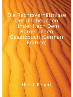 Die Rechtsverhältnisse Der Unehelichen Kinder Nach D