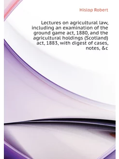 Lectures on agricultural law, including an examinati