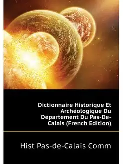 Dictionnaire Historique Et Archeologi