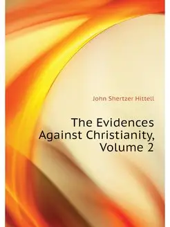 The Evidences Against Christianity, V