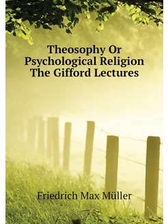 Theosophy Or Psychological Religion The Gifford Lect