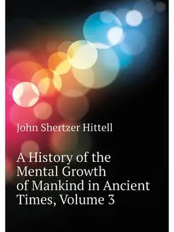 A History of the Mental Growth of Man