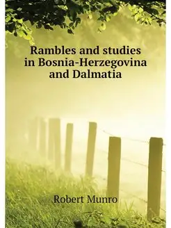 Rambles and studies in Bosnia-Herzego