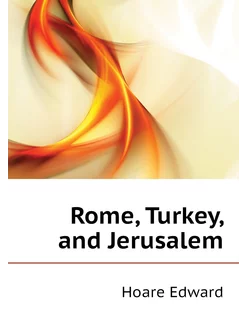 Rome, Turkey, and Jerusalem