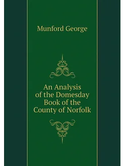 An Analysis of the Domesday Book of the County of No