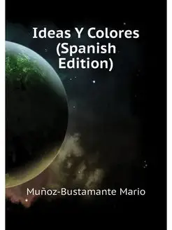 Ideas Y Colores (Spanish Edition)