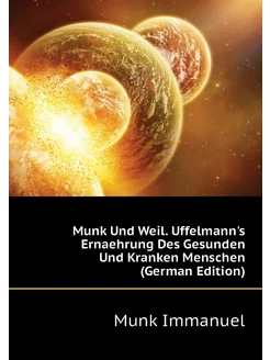 Munk Und Weil. Uffelmann's Ernaehrung Des Gesunden U