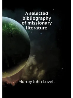 A selected bibliography of missionary literature