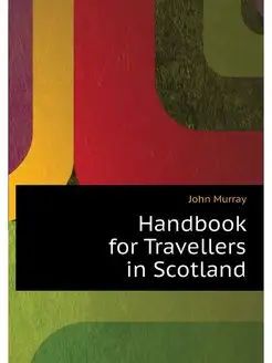 Handbook for Travellers in Scotland