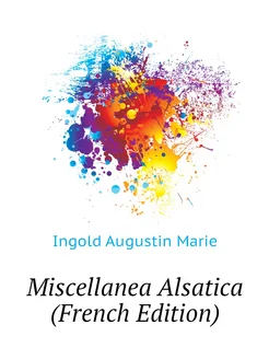 Miscellanea Alsatica (French Edition)