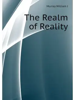 The Realm of Reality