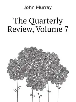 The Quarterly Review, Volume 7