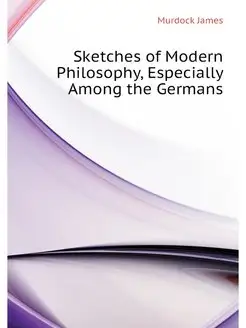 Sketches of Modern Philosophy, Especi