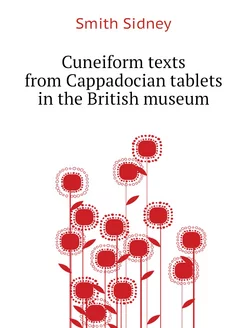 Cuneiform texts from Cappadocian tablets in the Brit