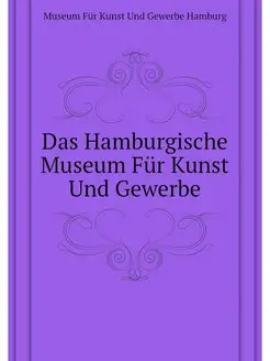 Das Hamburgische Museum Fur Kunst Und