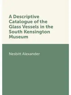 A Descriptive Catalogue of the Glass