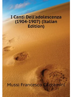 I Canti Dell'adolescenza (1904-1907) (Italian Edition)