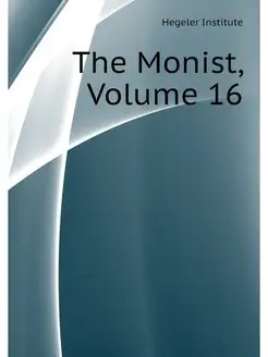 The Monist, Volume 16