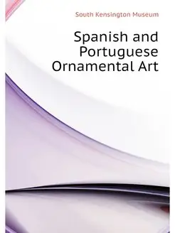 Spanish and Portuguese Ornamental Art