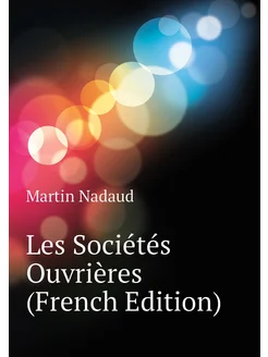 Les Sociétés Ouvrières (French Edition)