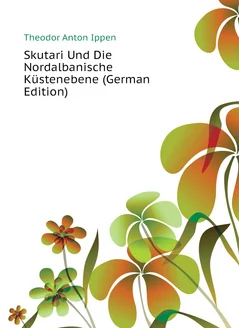 Skutari Und Die Nordalbanische Küstenebene (German E