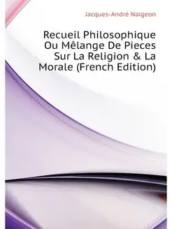 Recueil Philosophique Ou Melange De P